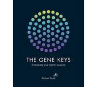 Gene Keys: Unlocking the Higher Purpose Hidden in Your DNA.by Rudd New