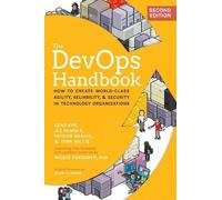 The Devops Handbook: How to Create World-Class Agility, Reliability, & Security in Technology Organizations