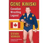 Gene Kiniski: Canadian Wrestling Legend