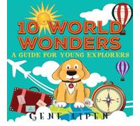 Gene Lipen 10 World Wonders: A Guide For Young Explorers Hardcover Book Gene Lipen Multicolor