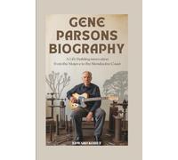 Gene Parsons Biography: A Life Building Innovation from the Mojave to the Mendocino Coast