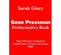 Gene Pressman Performative Book: They All Came to Barney's Stories from a Corner that never Slept