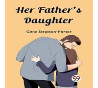 Gene Stratton-Porter Her Father's Daughter Paperback Book in White Gene Stratton-Porter White