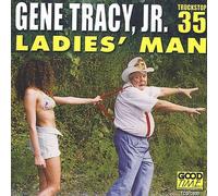 Gene Tracy Jr. - Ladies Man