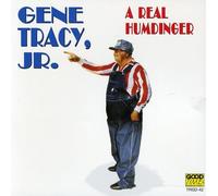 Gene Tracy Jr. - Real Humdinger