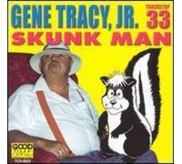 Gene Tracy Jr. - Skunk Man