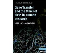 Gene Transfer and the Ethics of First-in-Human Research: Lost in Translation
