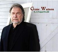 Gene Watson - In a Perfect World