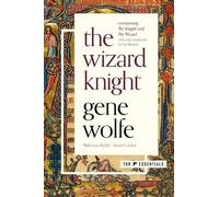 Gene Wolfe – The Wizard Knight: (Comprising the Knight and the Wizard) – Paperback