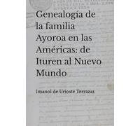 Genealogía de la familia Ayoroa en las Américas: de Ituren al Nuevo Mundo