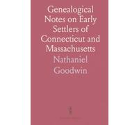 Genealogical Notes on Early Settlers of Connecticut and Massachusetts
