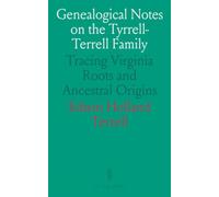 Genealogical Notes on the Tyrrell-Terrell Family: Tracing Virginia Roots and Ancestral Origins