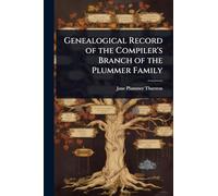 Genealogical Record of the Compiler's Branch of the Plummer Family