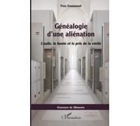 Généalogie d’une aliénation: L’asile, la honte et le prix de la vérité (Graveurs de Mémoire)