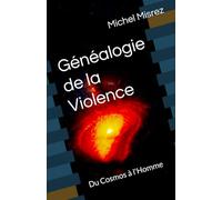 Généalogie de la Violence: Du Cosmos à l'Homme (CROIRE? MOI? Comme un Autre!)