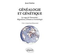 Généalogie et génétique. La saga de l'humanité, migrations, climats et archéologie. Préface de Jean-Louis Beaucarnot