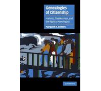 Genealogies of Citizenship: Markets, Statelessness, and the Right to Have Rights (Cambridge Cultural Social Studies)