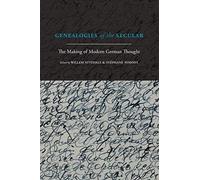 Genealogies of the Secular: The Making of Modern German Thought (SUNY series in Theology and Continental Thought)