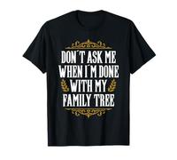 Genealogist Appreciation Historian Don´t Ask Genealogy T-Shirt