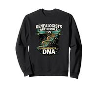 Genealogists Are People Too According to DNA Funny Sweatshirt