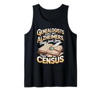 Genealogists Don't Get Alzheimers They Just Lose Their Censu Tank Top