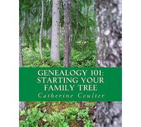 Genealogy 101: Starting Your Family Tree: Volume 1