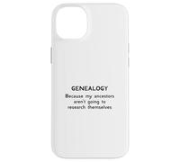 Genealogy Because My Ancestors Aren't Going to Research Case for iPhone 14 Plus
