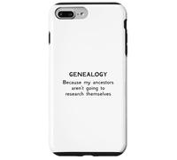 Genealogy Because My Ancestors Aren't Going to Research Case for iPhone 7 Plus/8 Plus