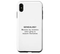 Genealogy Because My Ancestors Aren't Going to Research Case for iPhone XS Max