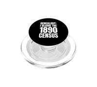 Genealogy Humor I Blame The 1890 Census Family History PopSockets PopGrip for MagSafe