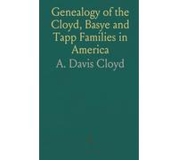 Genealogy of the Cloyd, Basye and Tapp Families in America: With Brief Sketches Referring to the Families of Ingels, Jones, Marshall and Smith