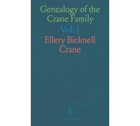 Genealogy of the Crane Family: Descendants of Henry Crane, of Wethersfield and Guilford, Conn., With Sketch of the Family in England