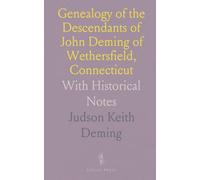 Genealogy of the Descendants of John Deming of Wethersfield, Connecticut: With Historical Notes