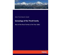 Genealogy of the Thrall Family : Also of the Rose Family to the Year 1862