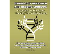 GENEALOGY RESEARCH AND RECORD LOGBOOK: A Practical Workbook for Tracking your Family History