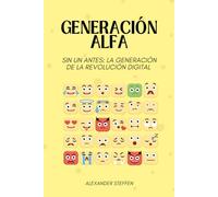 Generación Alfa: Sin un antes: La generación de la revolución digital