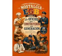 Generación Nostalgia Tomo 4 Costumbres que el tiempo se llevó Sopas de Letras y Crucigramas para Revivir los Recuerdos: Sopas de Letras y Crucigramas para Revivir los Recuerdos