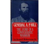 General A.P. Hill: The Story of a Confederate Warrior