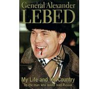 General Alexander Lebed: My Life and My Country