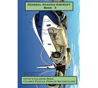 General Aviation Aircraft Book 2: Artist's Coloring Book, Colored Pencils, Pens and Watercolors
