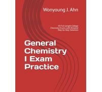 General Chemistry I Exam Practice: 10 Full-Length College Chemistry Exams with Detailed Step-by-Step Solutions