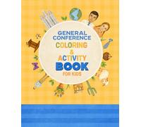 General Conference Coloring & Activity Book for Kids: Faith, Fun, and Activities for an Uplifting Conference Experience!