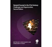 General Counsel in the 21st Century: Challenges and Opportunities, Second Edition