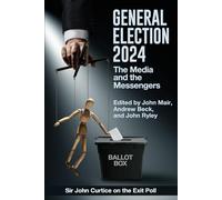 General Election 2024: The Media and the Messengers