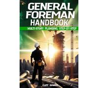 GENERAL FOREMAN HANDBOOK: Multi-Story Plumbing, Step by Step