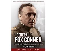 General Fox Conner: Pershing's Chief of Operations and Eisenhower's Mentor (Leadership in Action, 3)