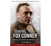 General Fox Conner: Pershing's Chief of Operations and Eisenhower's Mentor (Leadership in Action, 3)