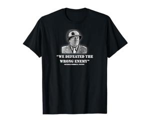 GENERAL GEORGE S. PATTON WE DEFEATED THE WRONG ENEMY QUOTE T-Shirt