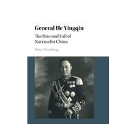 General He Yingqin: The Rise and Fall of Nationalist China