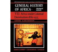 General History of Africa volume 7: Africa under Colonial Domination 1880-1935: Africa Under Colonial Domination, 1880-1935 Vol 7 (Unesco General History of Africa (abridged))